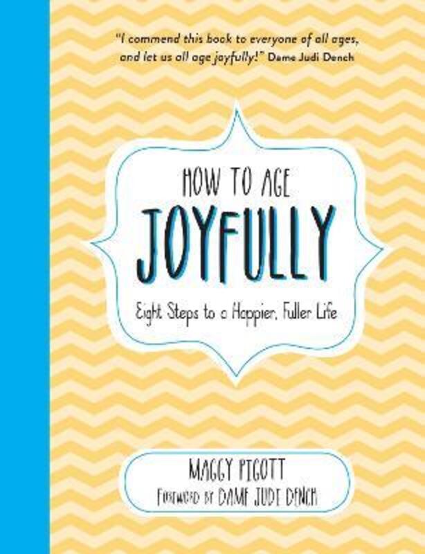 How to Age Joyfully,Hardcover,ByMaggy Pigott; Dame Judi Dench