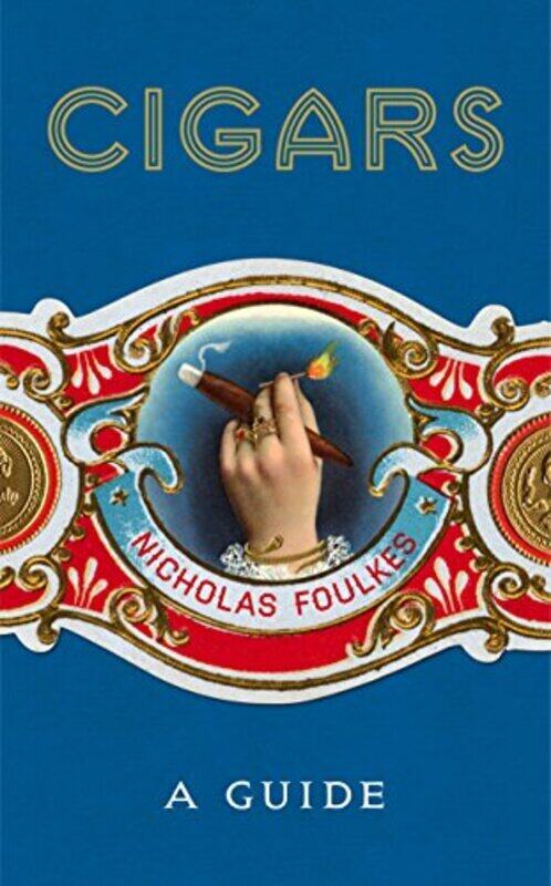 

Cigars: A Guide Hardcover by Foulkes, Nicholas