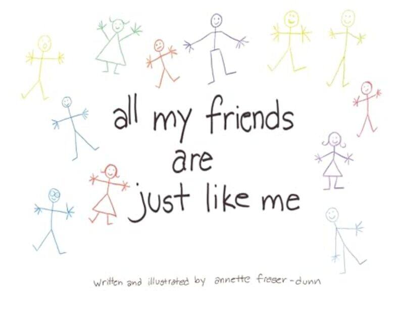 

All My Friends Are Just Like Me by Annette Fraser-Dunn-Paperback