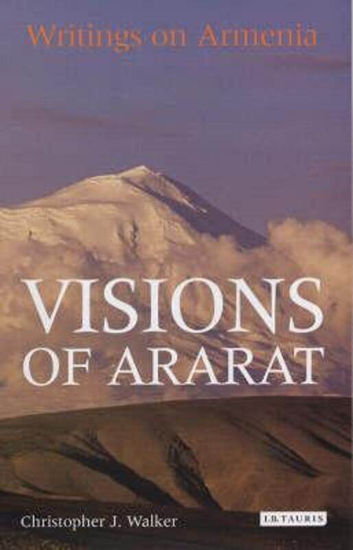 

Visions of Ararat: Writings on Armenia.paperback,By :Christopher J. Walker