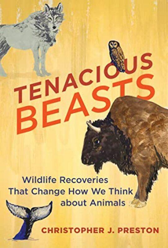 

Tenacious Beasts , Hardcover by Christopher J. Preston