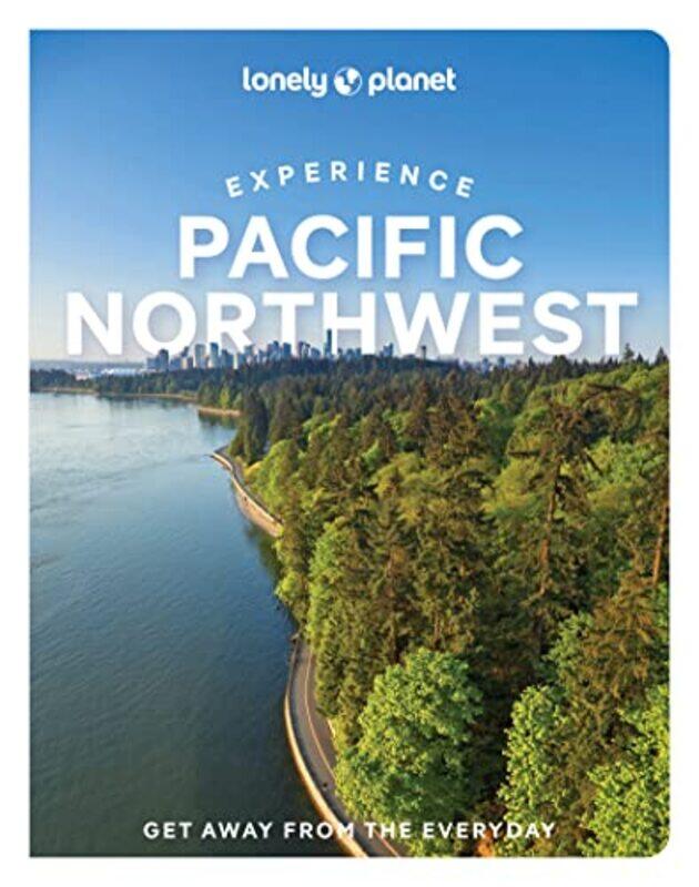 

Lonely Planet Experience Pacific Northwest,Paperback,by:Lonely Planet - Bujan, Bianca - Dunning, Lara - Hill, Megan - Kohn, Michael - Moore, Jennifer
