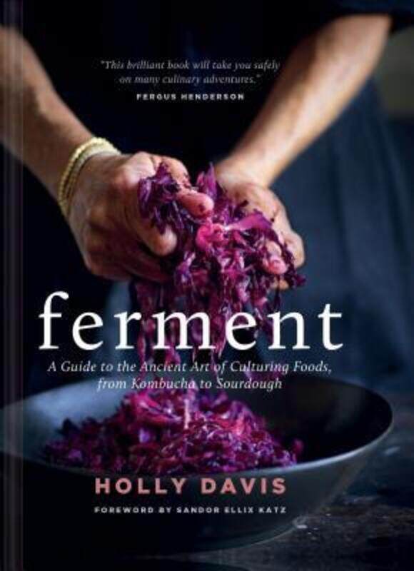 

Ferment: A Guide to the Ancient Art of Culturing Foods, from Kombucha to Sourdough (Fermented Foods.Hardcover,By :Davis, Holly - Katz, Sandor Ellix