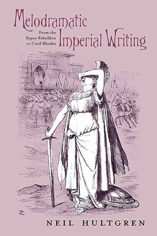 

Melodramatic Imperial Writing by Neil Hultgren-Paperback