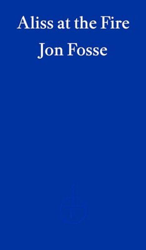 

Aliss At The Fire Winner Of The 2023 Nobel Prize In Literature by Fosse, Jon - Searls, Damion Paperback