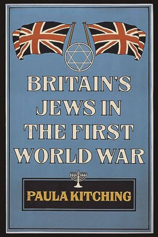 

Britains Jews in the First World War by Paula Kitching-Paperback