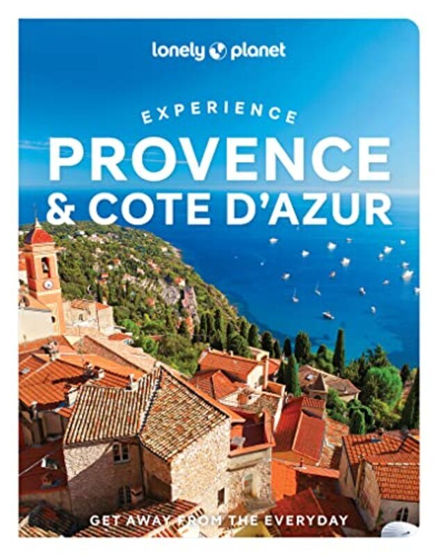 Lonely Planet Experience Provence & the Cote dAzur,Paperback by Lonely Planet - Williams, Nicola - McClatchie, Chrissie - Parsons, Ashley