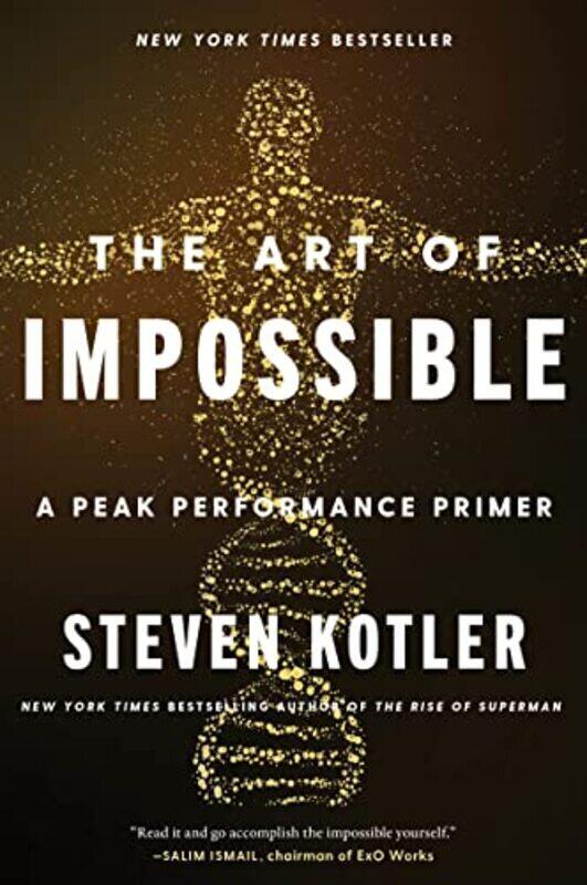 

The Art Of Impossible A Peak Performance Primer By Kotler, Steven Paperback