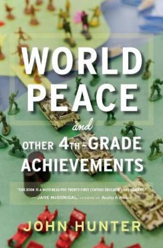World Peace and Other 4th-Grade Achievements,Paperback,ByHunter, John (University of Birmingham UK)