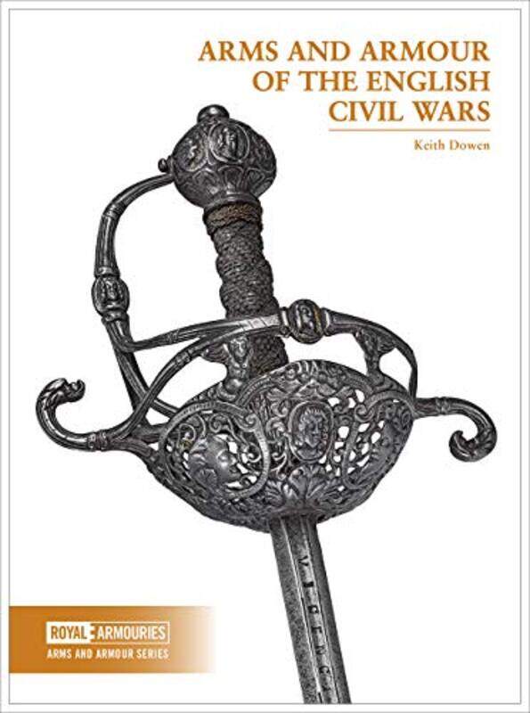 

Arms and Armour of the English Civil Wars by Keith Dowen-Paperback