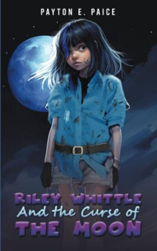 

Riley Whittle and the Curse of the Moon by Payton E Paice-Paperback