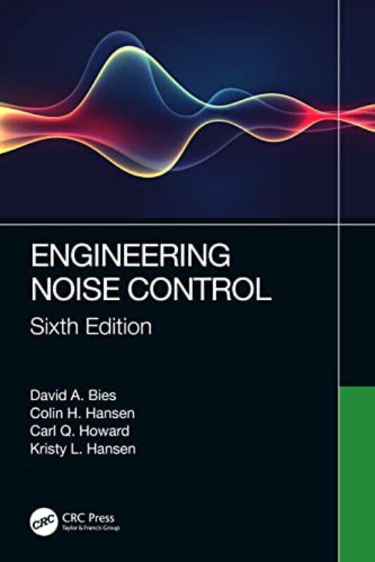 

Engineering Noise Control by David A University of Adelaide, Australia BiesColin H University of Adelaide, Australia HansenCarl Q HowardKristy L Flind