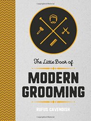 The Little Book of Modern Grooming - How to Look Sharp and Feel Good, Hardcover, By: Rufus Cavendish