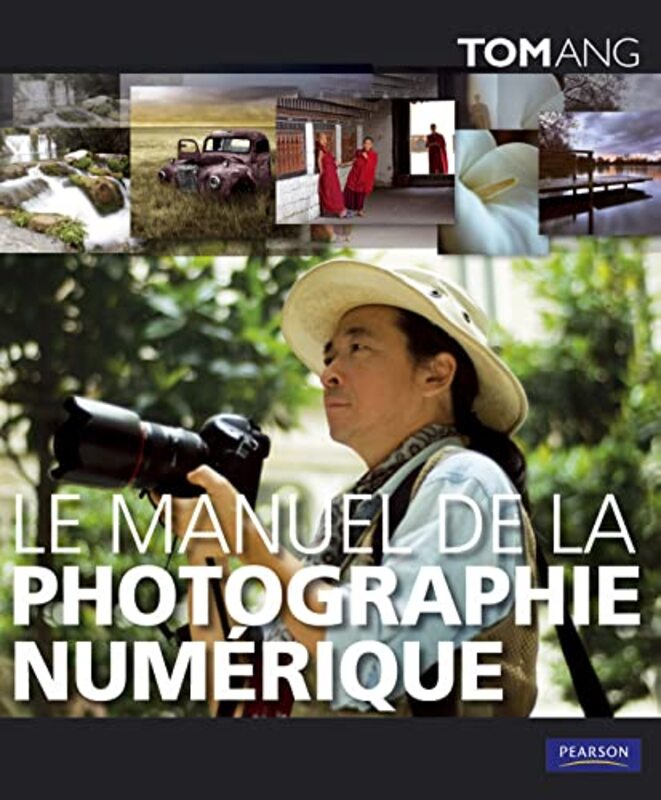 Le manuel de la photographie num rique,Paperback by Tom Ang