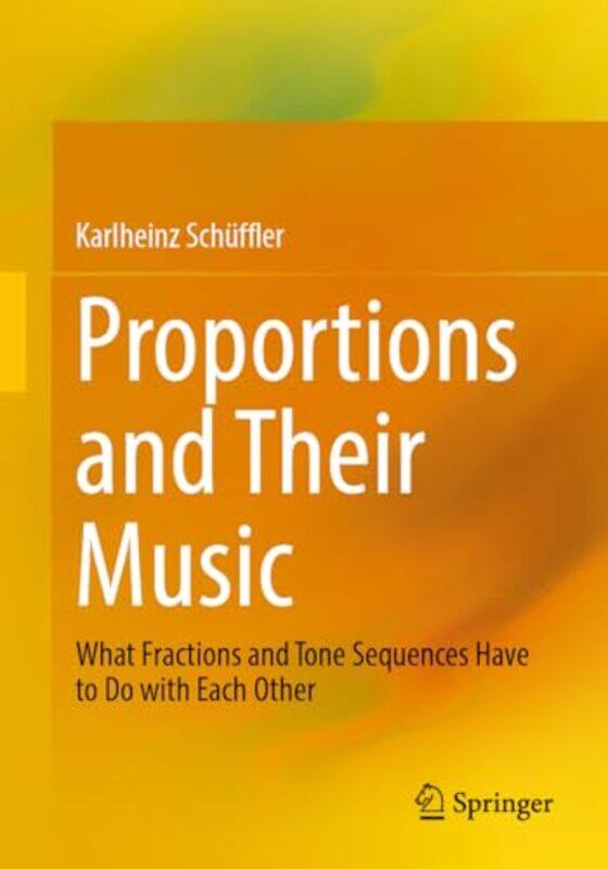 

Proportions and Their Music by Karlheinz Schuffler -Paperback