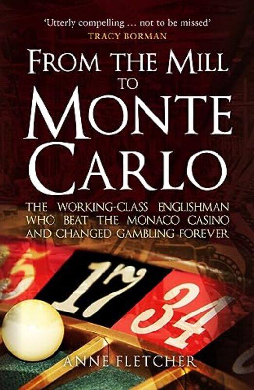 

From the Mill to Monte Carlo by Anne Fletcher-Paperback