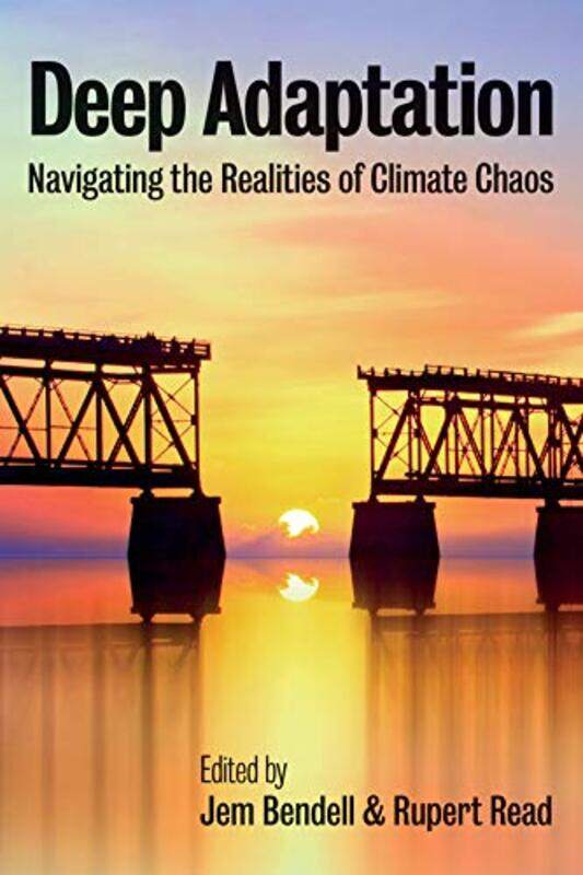 

Deep Adaptation by Jem BendellRupert University of Manchester Read-Paperback