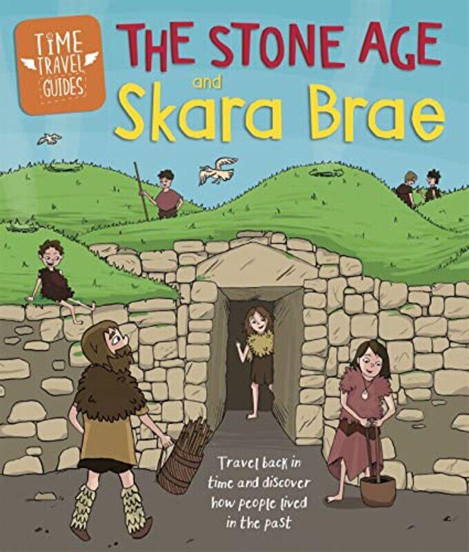 

Time Travel Guides The Stone Age and Skara Brae by Ben Hubbard-Paperback