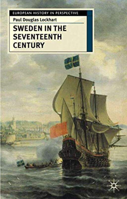

Sweden in the Seventeenth Century by Paul Lockhart-Hardcover
