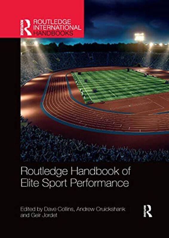 

Routledge Handbook of Elite Sport Performance by Dave CollinsAndrew CruickshankGeir Jordet-Paperback