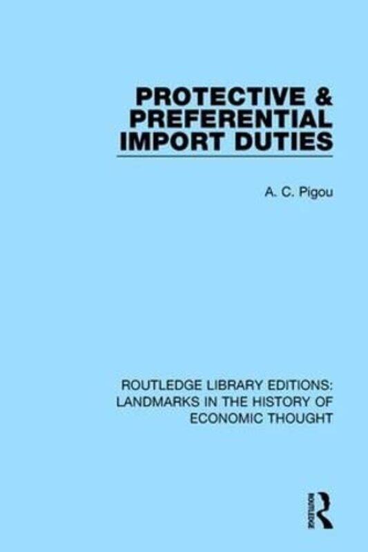 

Protective and Preferential Import Duties by A C Pigou-Hardcover