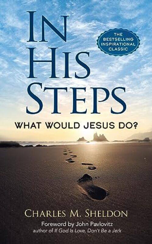 

In His Steps What Would Jesus Do by Charles M Sheldon-Paperback