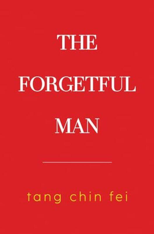 

The Forgetful Man by Tang Chin Fei-Paperback