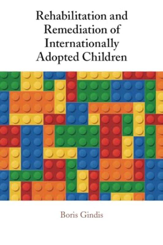 

Rehabilitation and Remediation of Internationally Adopted Children by Michelle Clark-Paperback