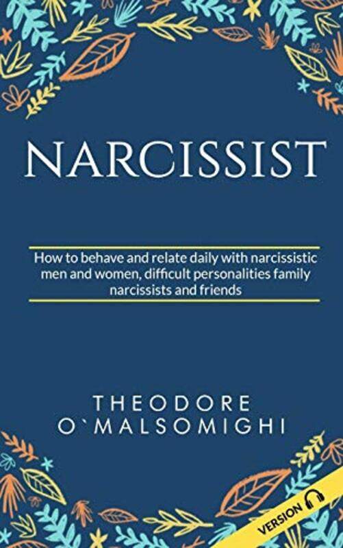 

Narcissist: how to behave and relate daily with narcissistic men and women difficult personalities f , Paperback by Omalsomighi, Theodore