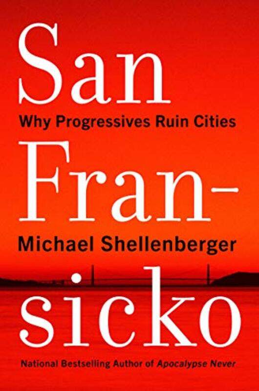 

San Fransicko by Michael Shellenberger-Hardcover