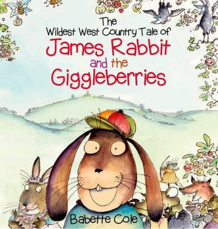 

The Wild West Country Tale of James Rabbit and the Giggleberries by Babette ColeBabette Cole-Hardcover