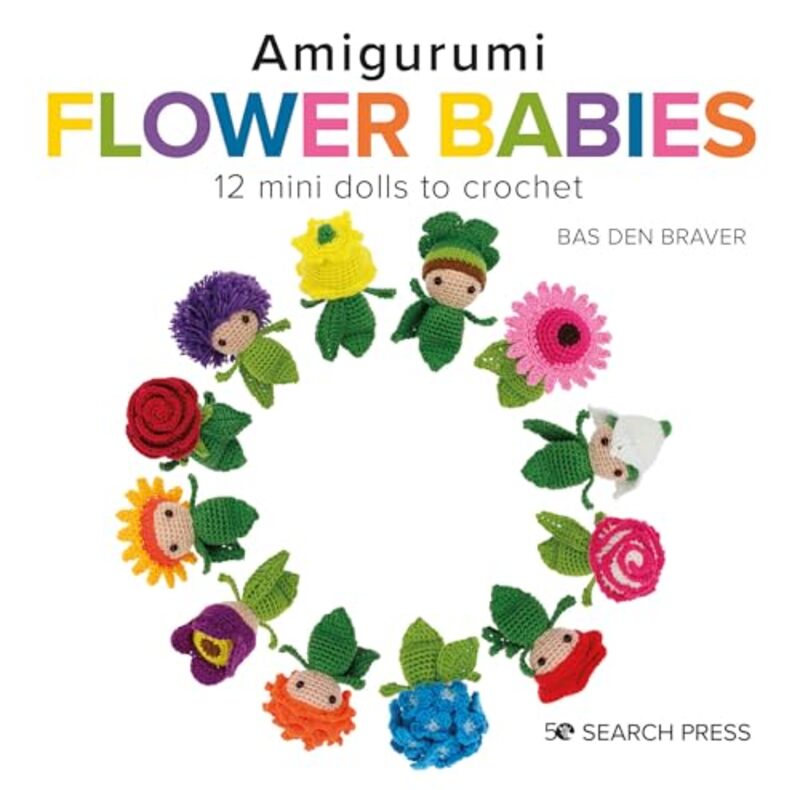Amigurumi Flower Babies 12 Mini Dolls To Crochet by den Braver, Bas Hardcover