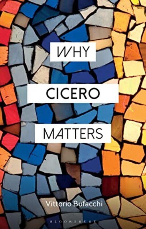 

Why Cicero Matters by Vittorio Bufacchi-Paperback