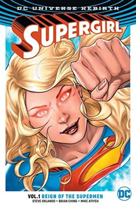 

Supergirl Vol. 1 Reign Of The Cyborg Supermen Rebirth By Steve Orlando Paperback