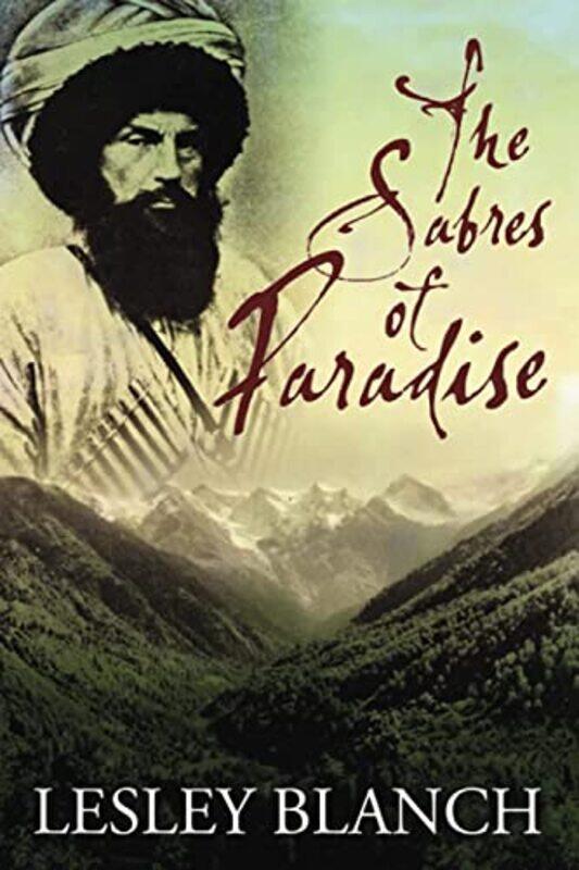 

The Sabres Of Paradise Conquest And Vengeance In The Caucasus 2015 by Blanch, Lesley - Paperback