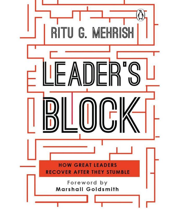 Leader's Block: How Great Leaders Recover after They Temporarily Stumble, Hardcover Book, By: Ritu Gupta Mehrish