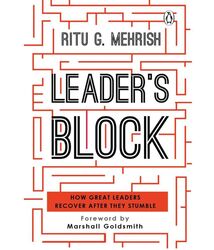 Leader's Block: How Great Leaders Recover after They Temporarily Stumble, Hardcover Book, By: Ritu Gupta Mehrish