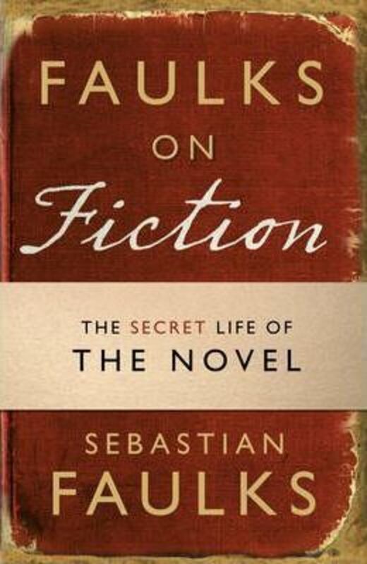 SECRET LIFE OF THE NOVEL.paperback,By :SEBASTIAN FAULKS