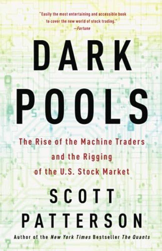 

Dark Pools: The Rise of the Machine Traders and the Rigging of the U.S. Stock Market , Paperback by Patterson, Scott