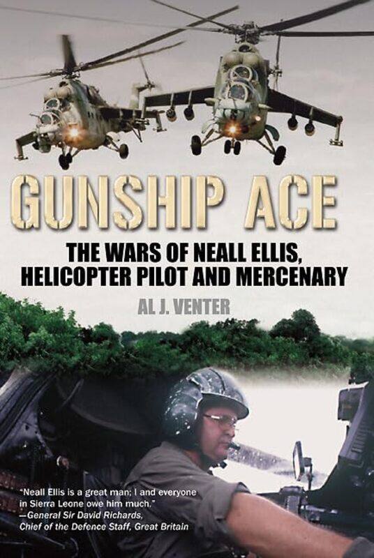 

Gunship Ace The Wars Of Neall Ellis Gunship Pilot And Mercenary,Hardcover By Venter, Al
