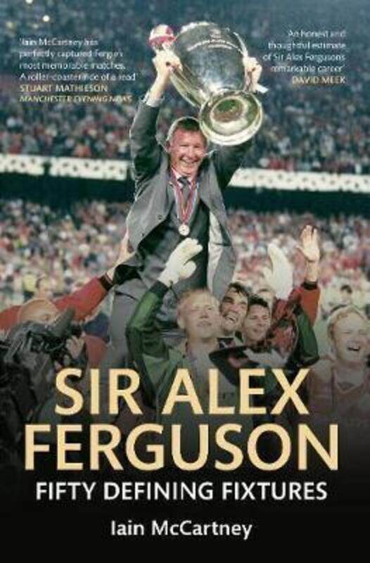 

Sir Alex Ferguson: Fifty Defining Fixtures.paperback,By :Iain McCartney