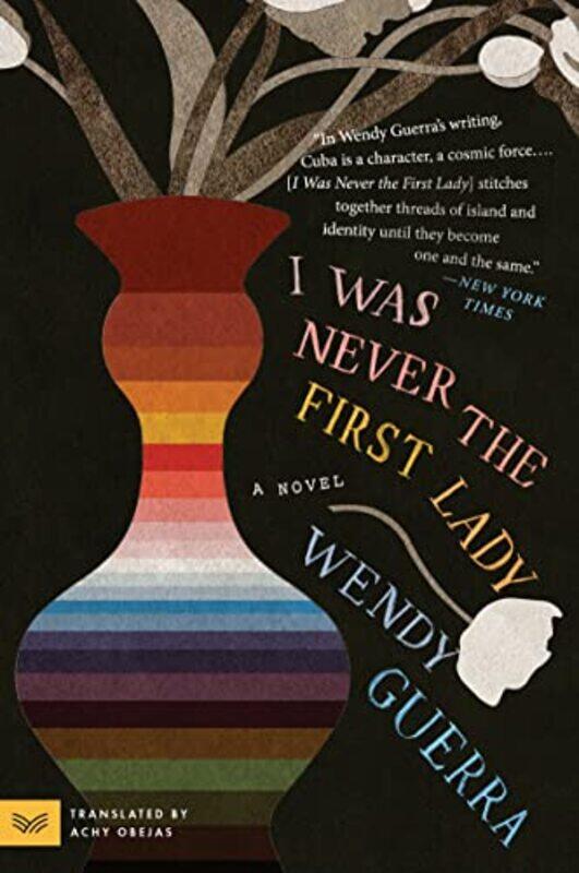 

I Was Never the First Lady by Wendy GuerraAlicia "Achy" Obejas-Paperback