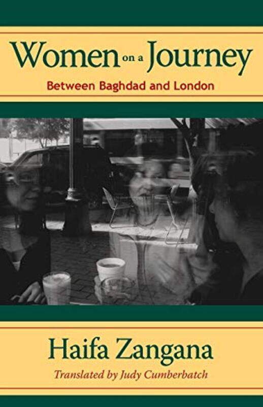 

Women on a Journey: Between Baghdad and London (Modern Middle East Literatures in Translation), Paperback Book, By: Haifa Zangana