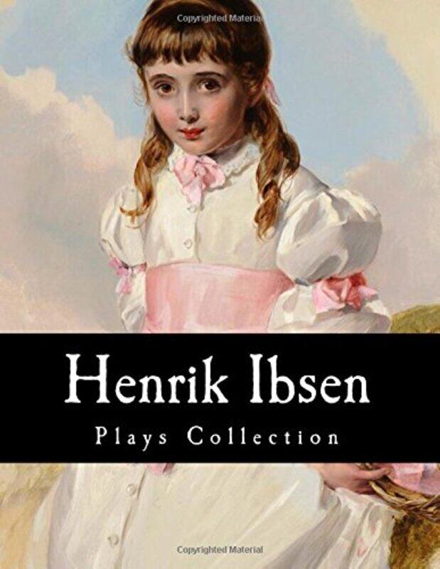 

Henrik Ibsen, Plays Collection Paperback by Archer, William - Morrison, Mary - Gosse, Edmund