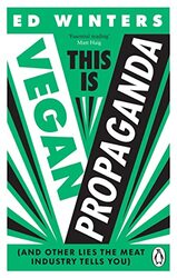 This Is Vegan Propaganda And Other Lies the Meat Industry Tells You by Winters, Ed - Paperback