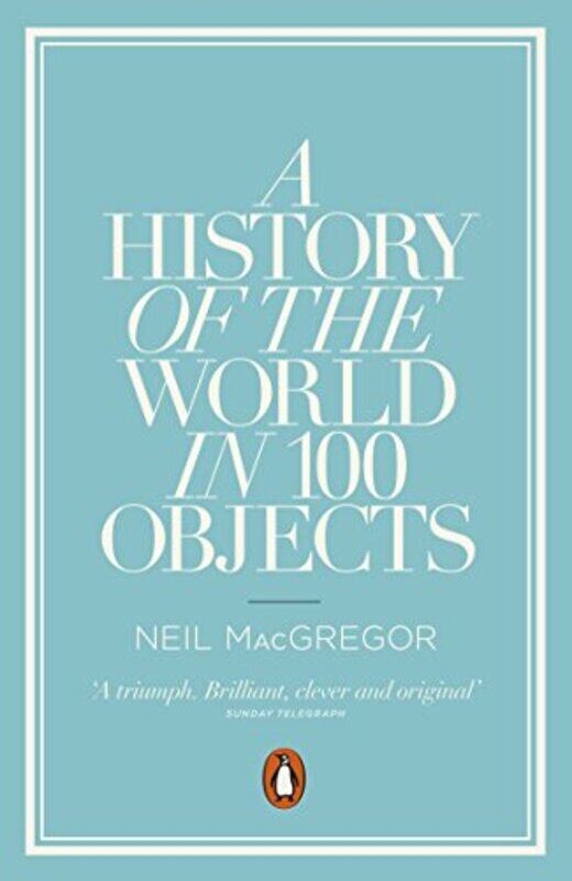 

A History of the World in 100 Objects by Dr Neil Director MacGregor-Paperback