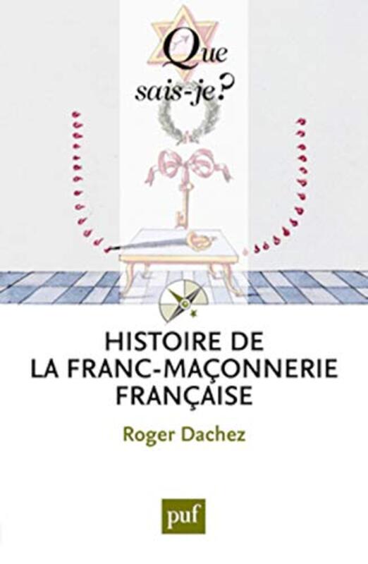 Histoire de la franc-ma onnerie fran aise , Paperback by Roger Dachez