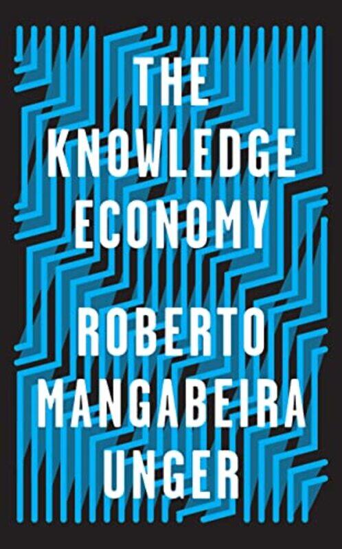 

The Knowledge Economy by Roberto Mangabeira Unger-Hardcover