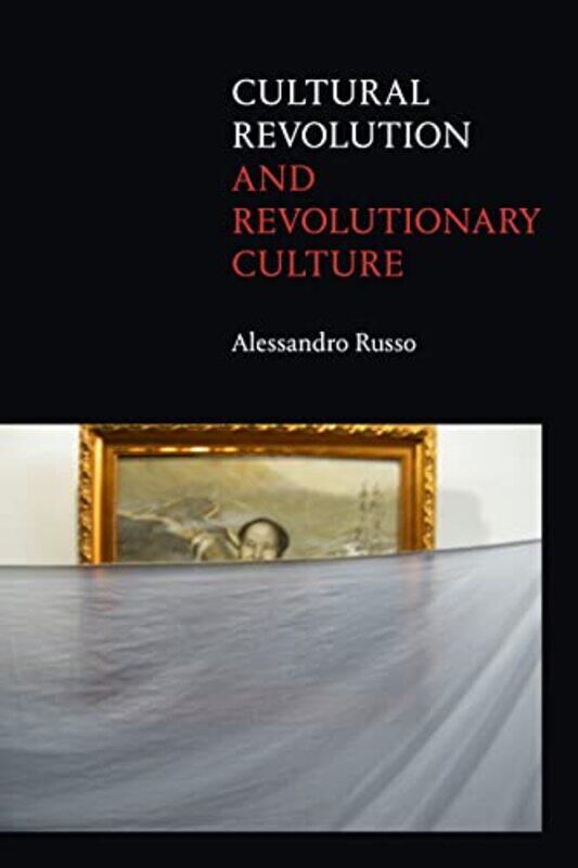 

Cultural Revolution and Revolutionary Culture by Alessandro Russo-Paperback