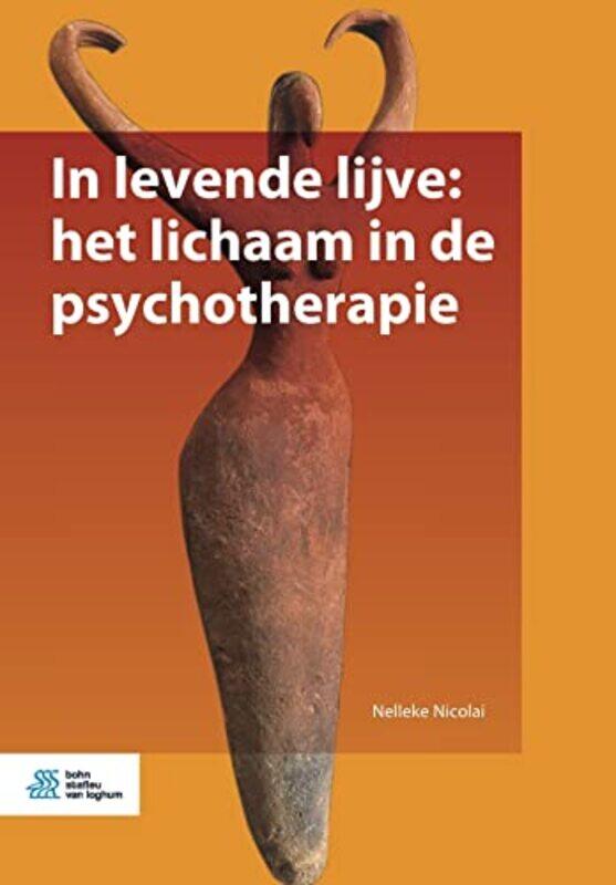 

In Levende Lijve Het Lichaam in de Psychotherapie by Nelleke Nicolai-Paperback